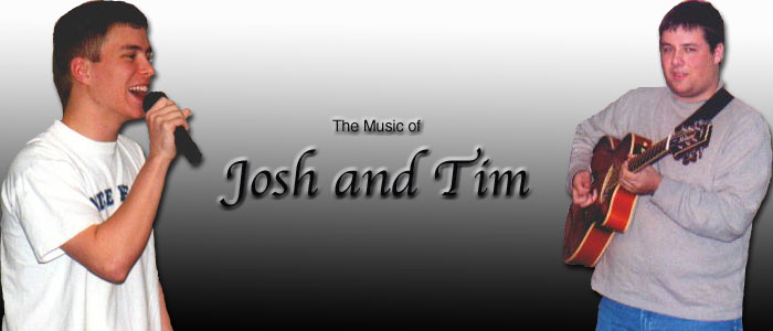 The Music of Josh and Tim - Click to Enter